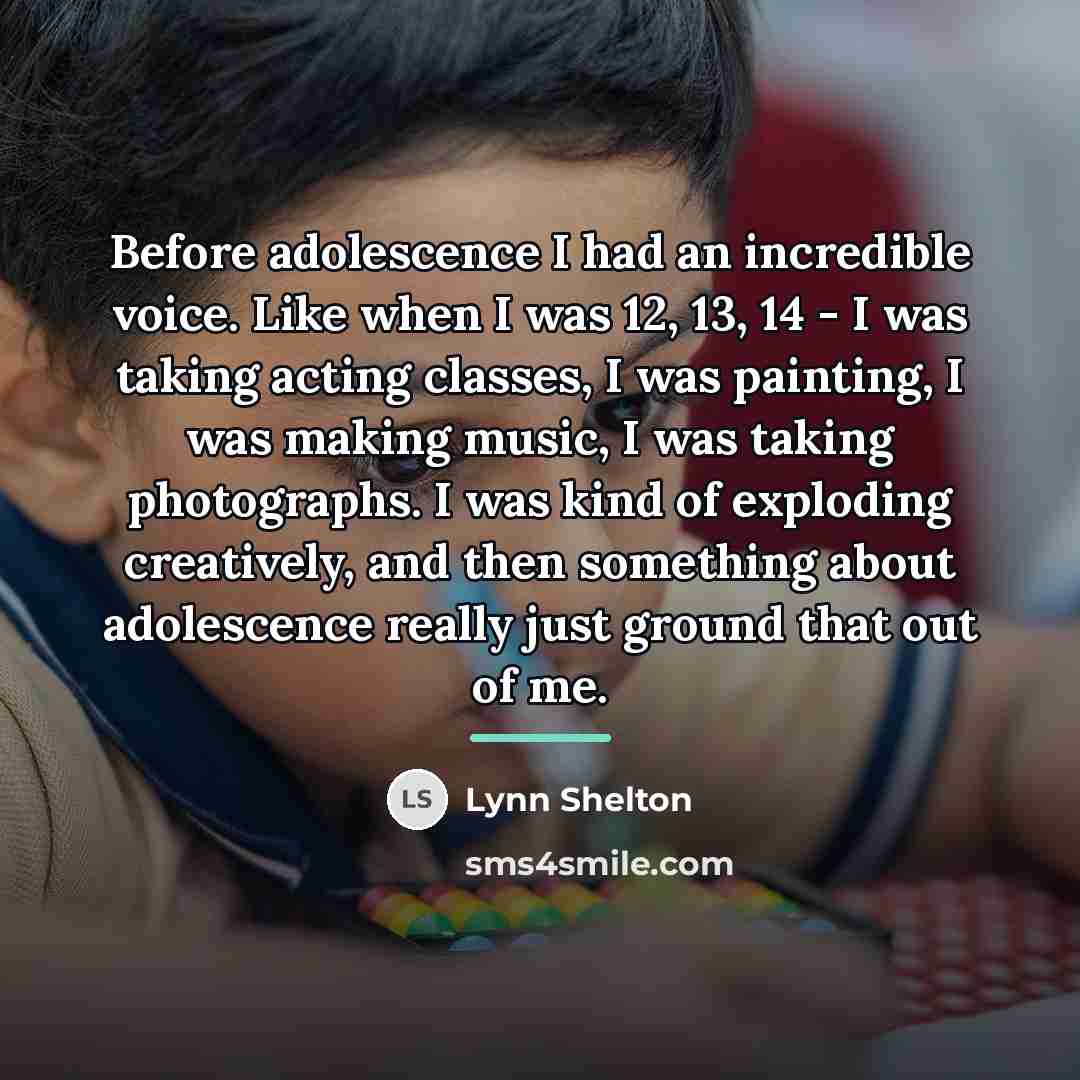 “Before adolescence I had an incredible voice. Like when I…” quote by Lynn Shelton