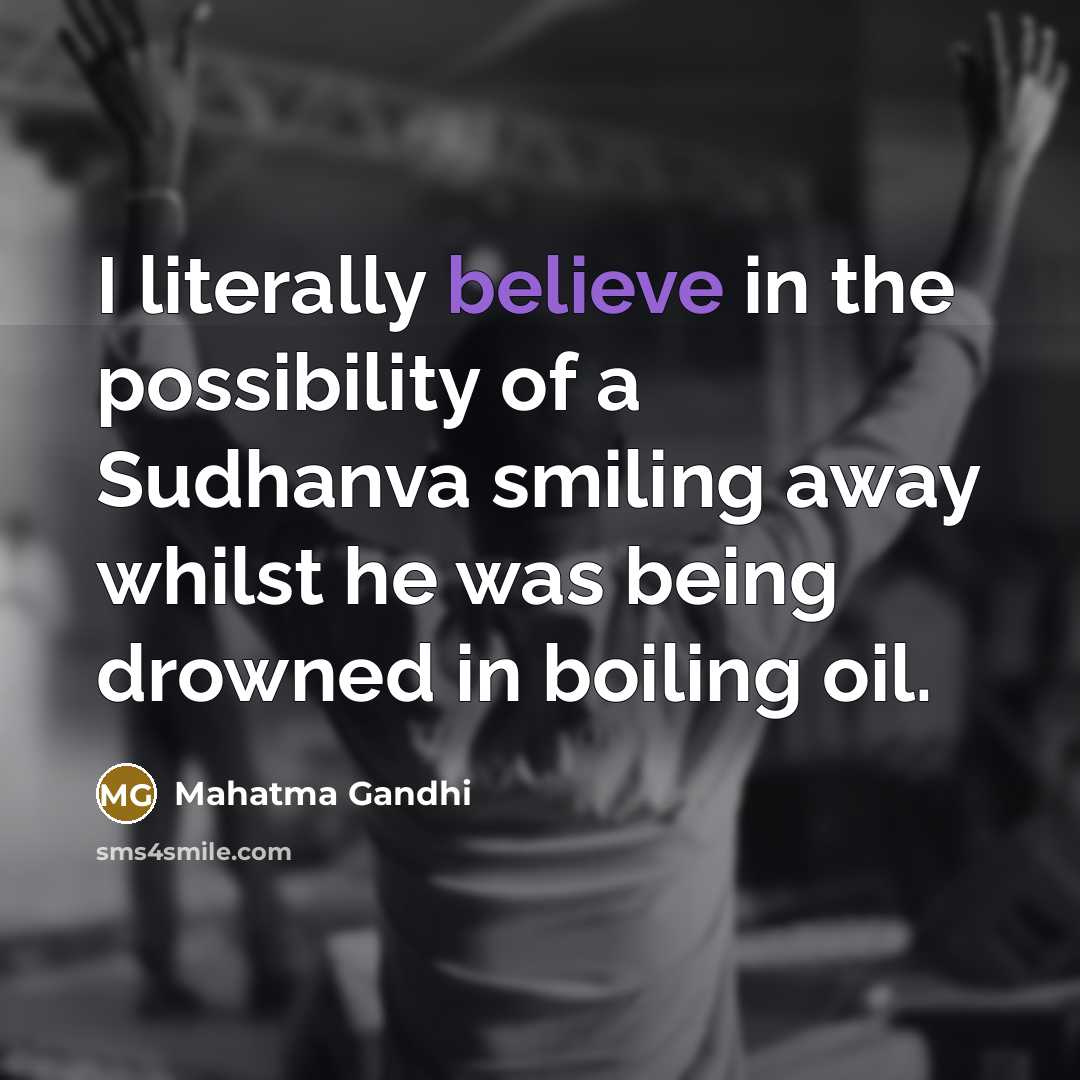 “I literally believe in the possibility of a Sudhanva smiling…” quote by Mahatma Gandhi