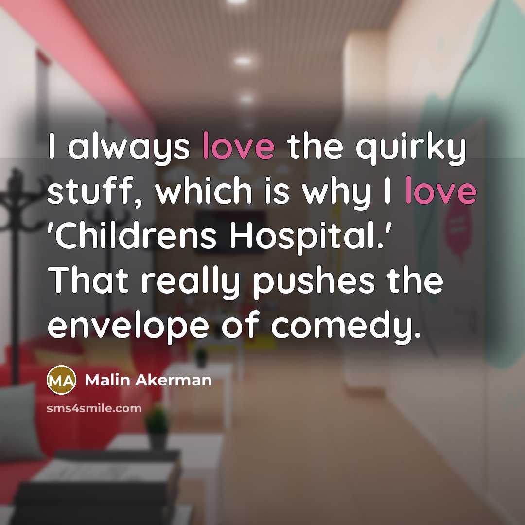 “I always love the quirky stuff, which is why I…” quote by Malin Akerman