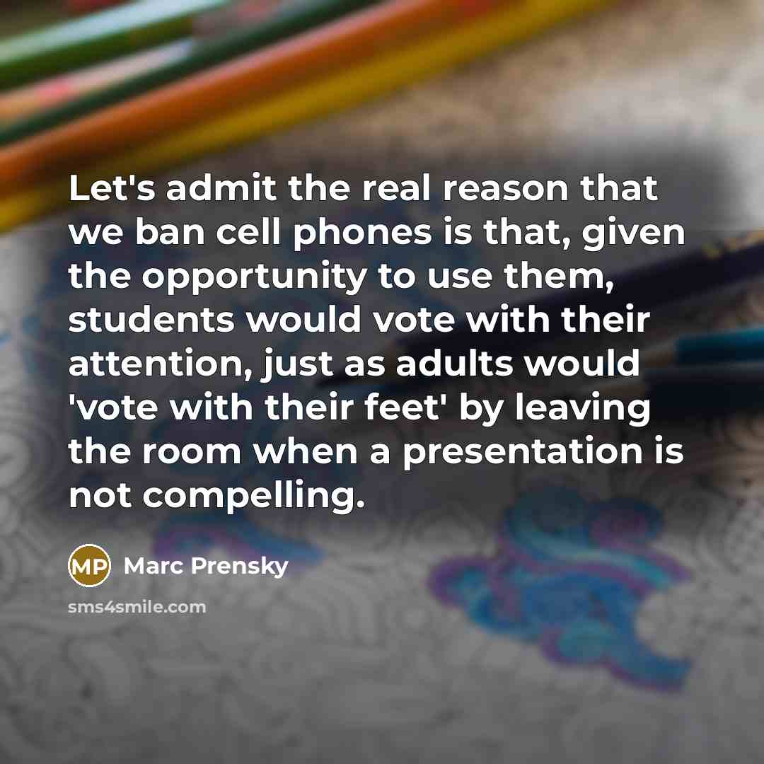 “Let's admit the real reason that we ban cell phones…” quote by Marc Prensky