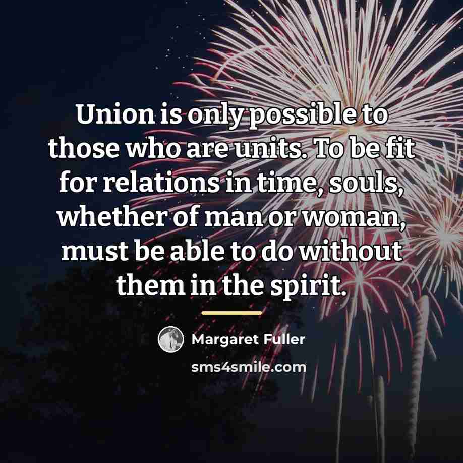 “Union is only possible to those who are units. To…” quote by Margaret Fuller