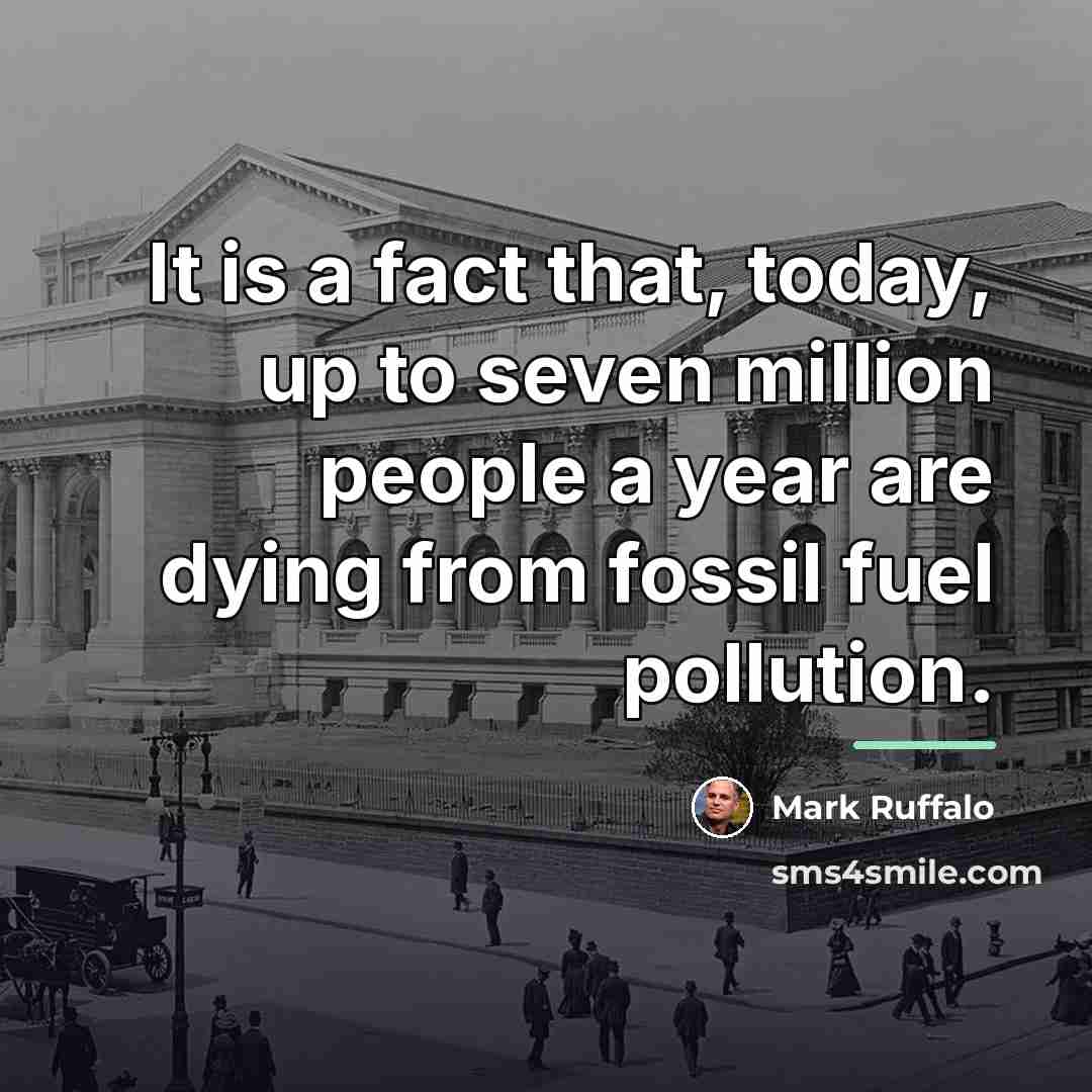 “It is a fact that, today, up to seven million…” quote by Mark Ruffalo