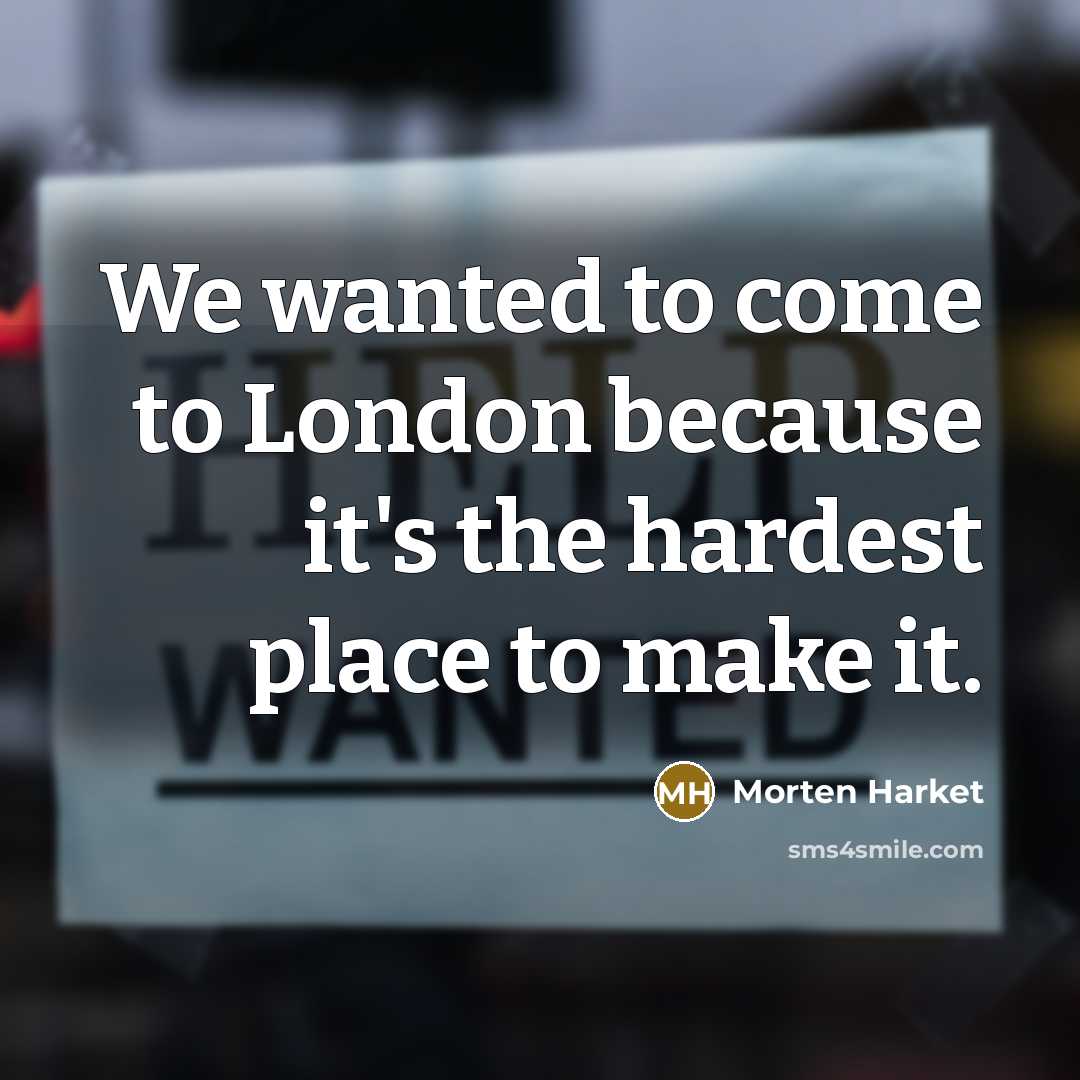 “We wanted to come to London because it's the hardest…” quote by Morten Harket