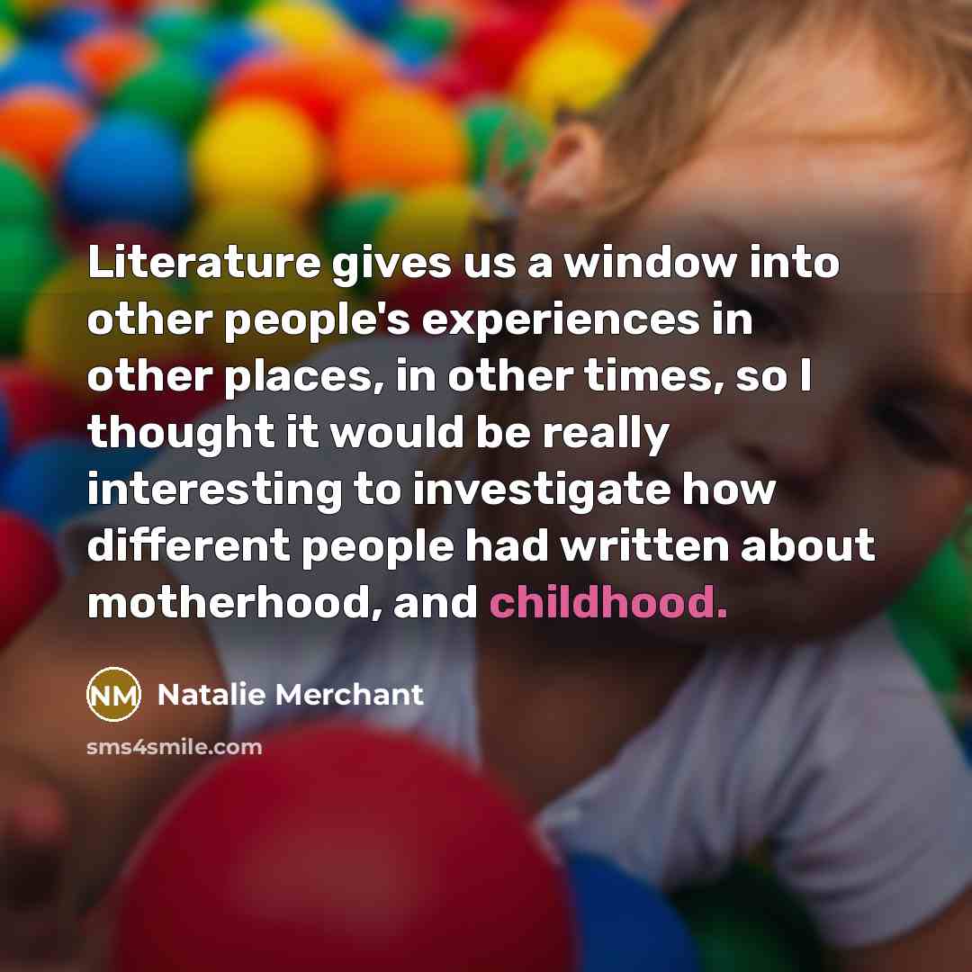 “Literature gives us a window into other people's experiences in…” quote by Natalie Merchant