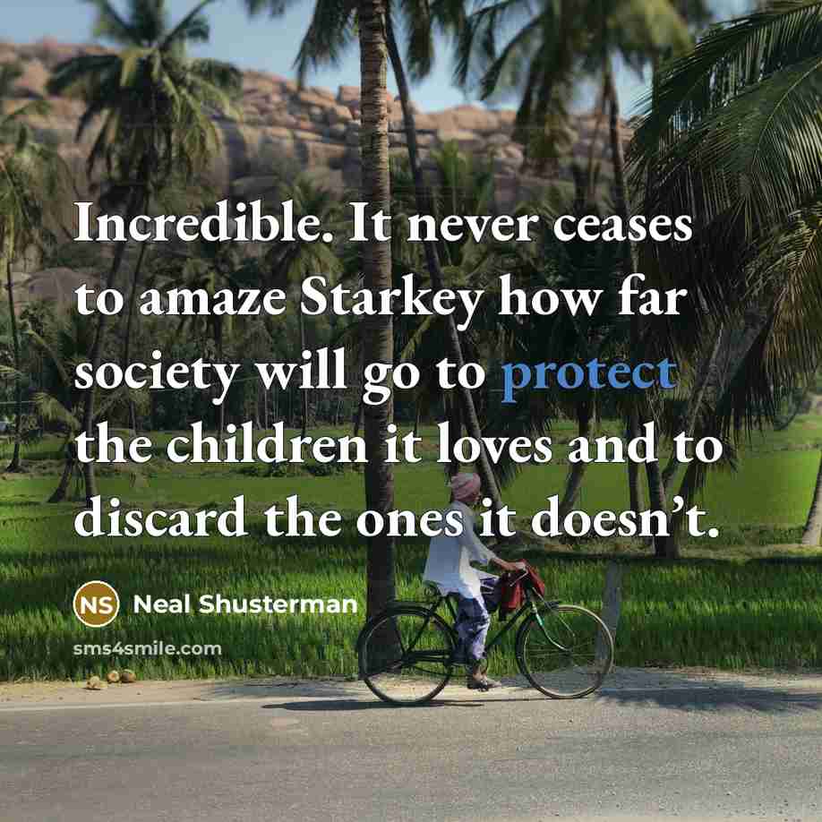 “Incredible. It never ceases to amaze Starkey how far society…” quote by Neal Shusterman