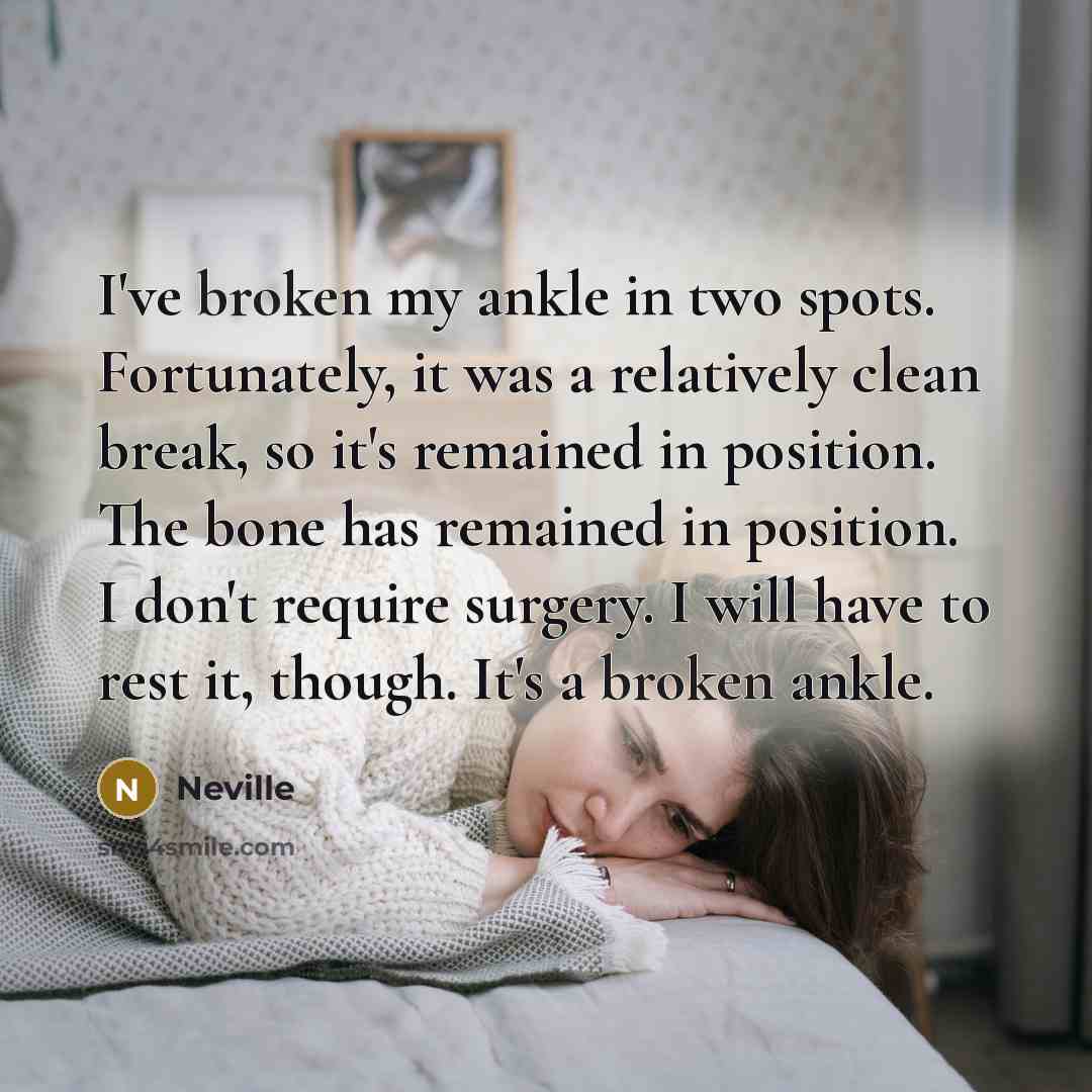 “I've broken my ankle in two spots. Fortunately, it was…” quote by Neville
