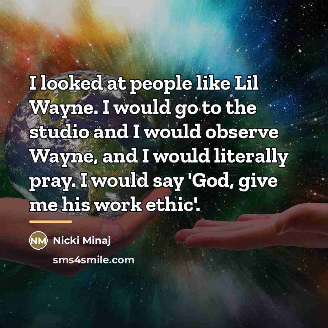 “I looked at people like Lil Wayne. I would go…” quote by Nicki Minaj