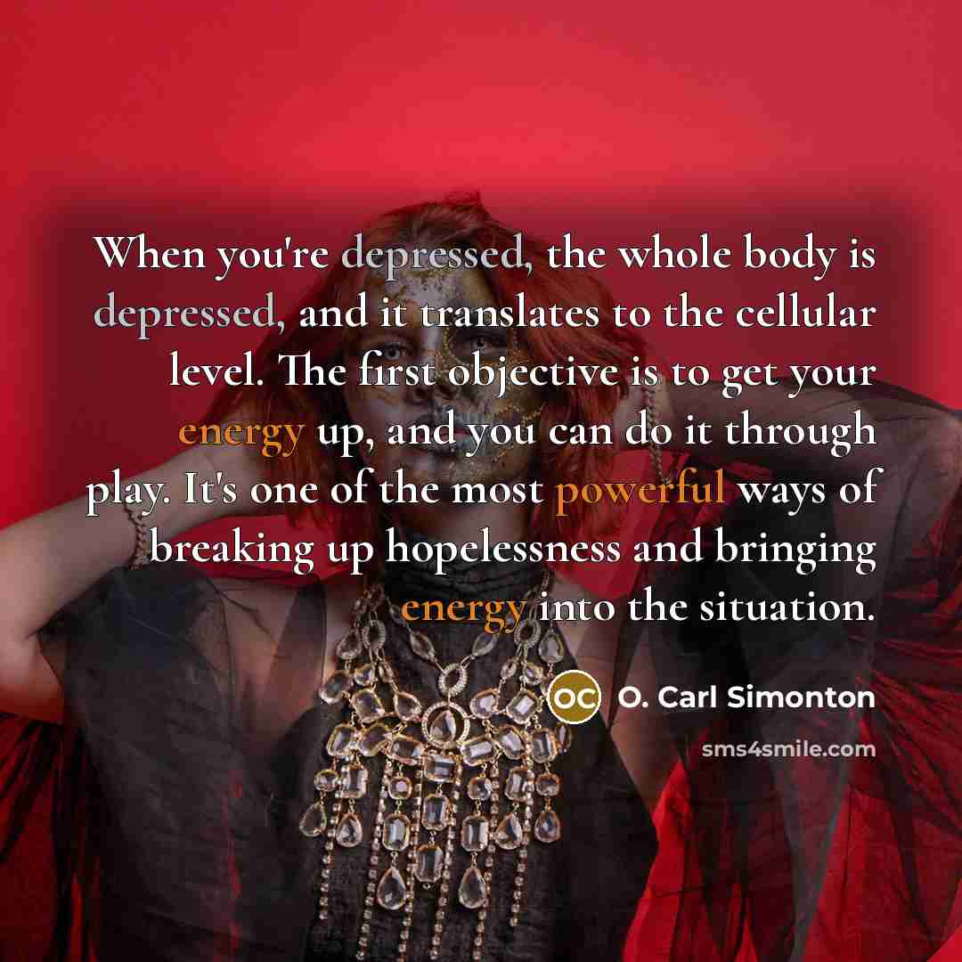 “When you're depressed, the whole body is depressed, and it…” quote by O. Carl Simonton