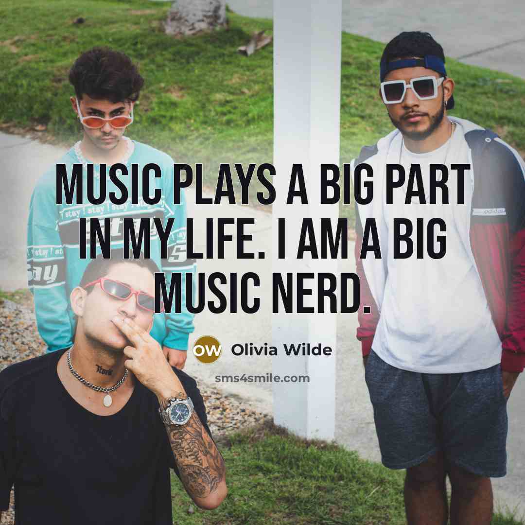 “Music plays a big part in my life. I am…” quote by Olivia Wilde