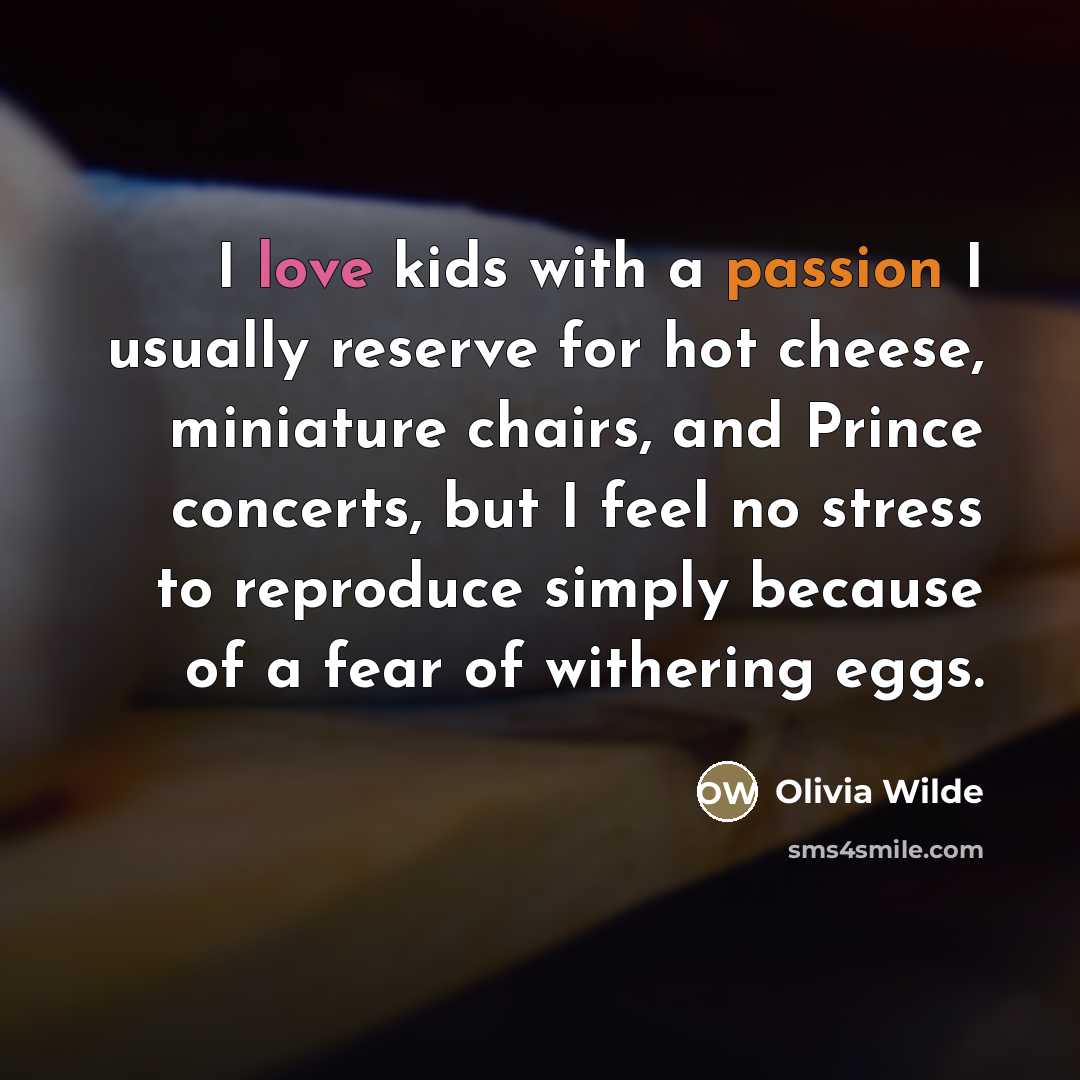 “I love kids with a passion I usually reserve for…” quote by Olivia Wilde