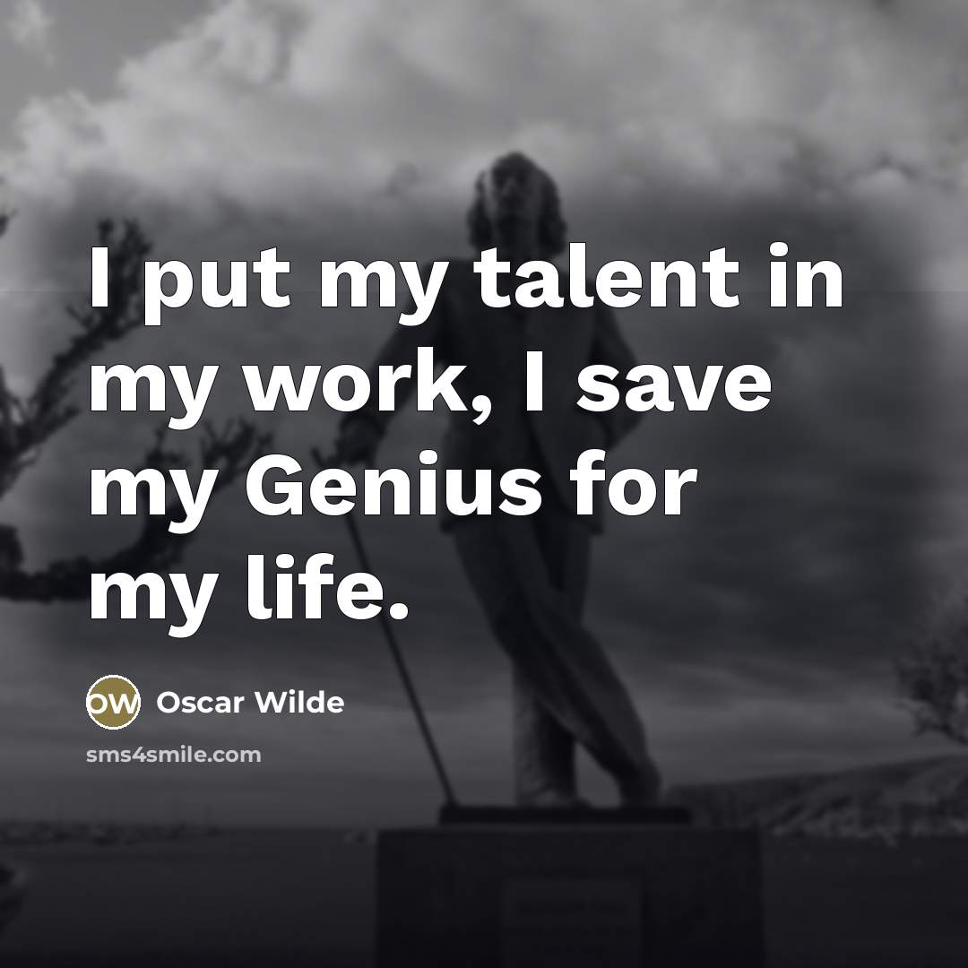 “I put my talent in my work, I save my…” quote by Oscar Wilde