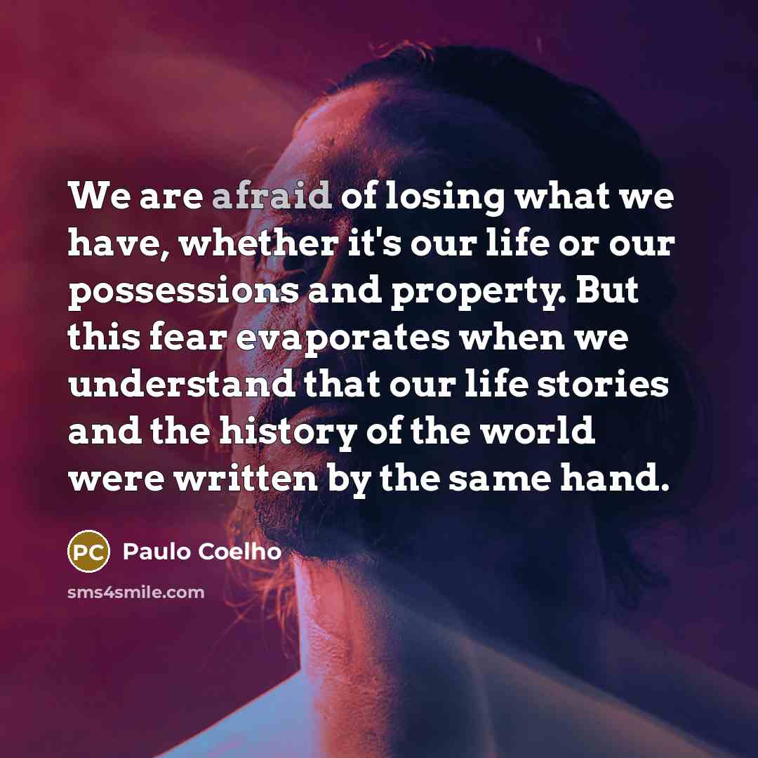 “We are afraid of losing what we have, whether it's…” quote by Paulo Coelho