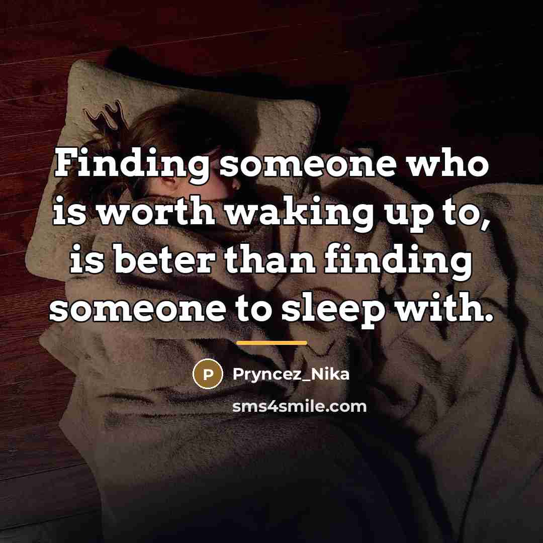 “Finding someone who is worth waking up to, is beter…” quote by Pryncez_Nika