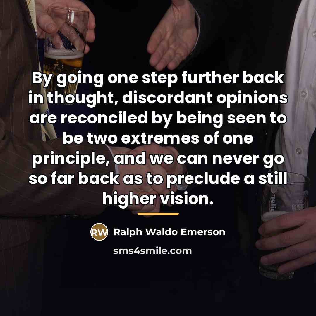 “By going one step further back in thought, discordant opinions…” quote by Ralph Waldo Emerson