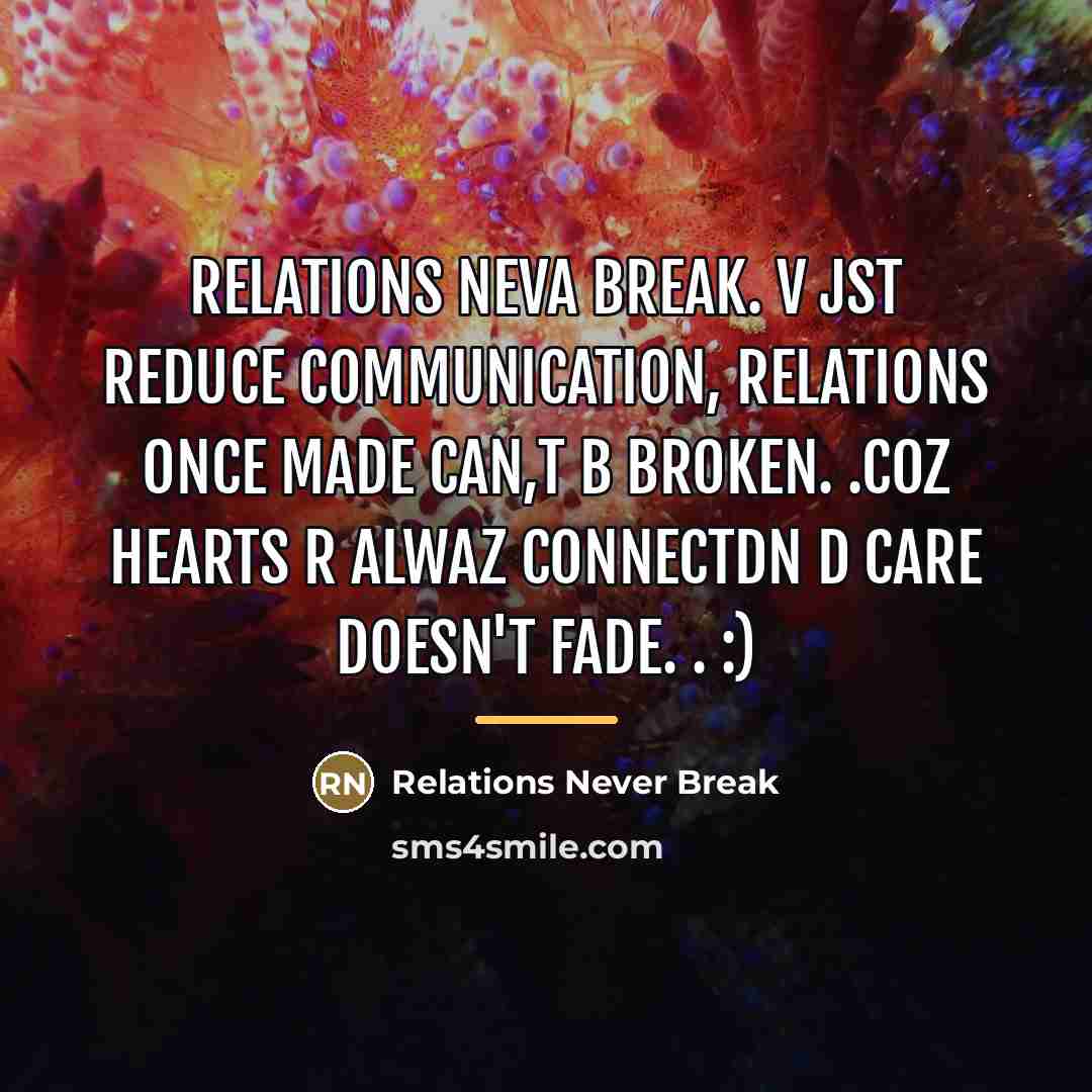 “Relations neva break. v jst reduce communication, relations once made…” quote by Relations Never Break