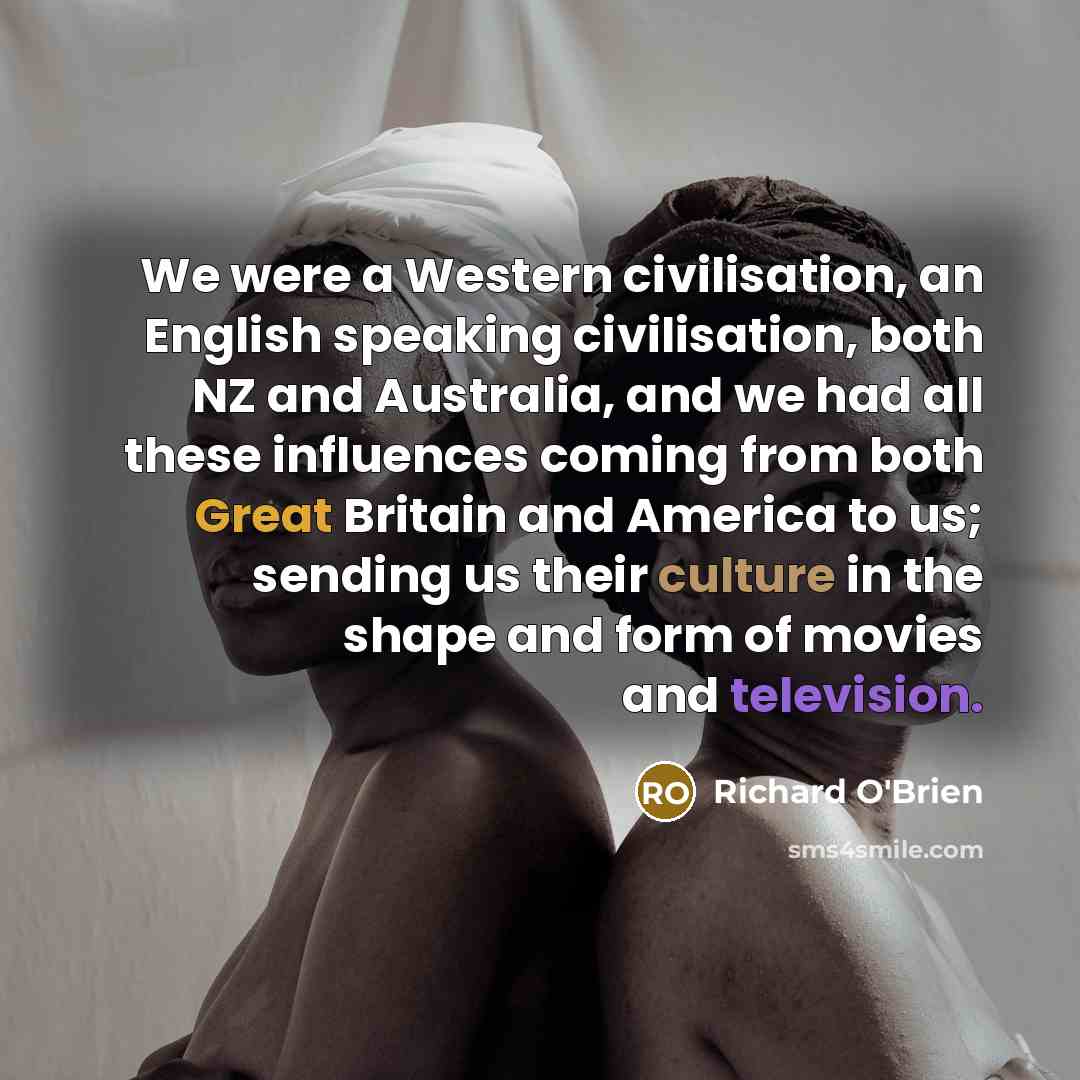 “We were a Western civilisation, an English speaking civilisation, both…” quote by Richard O'Brien