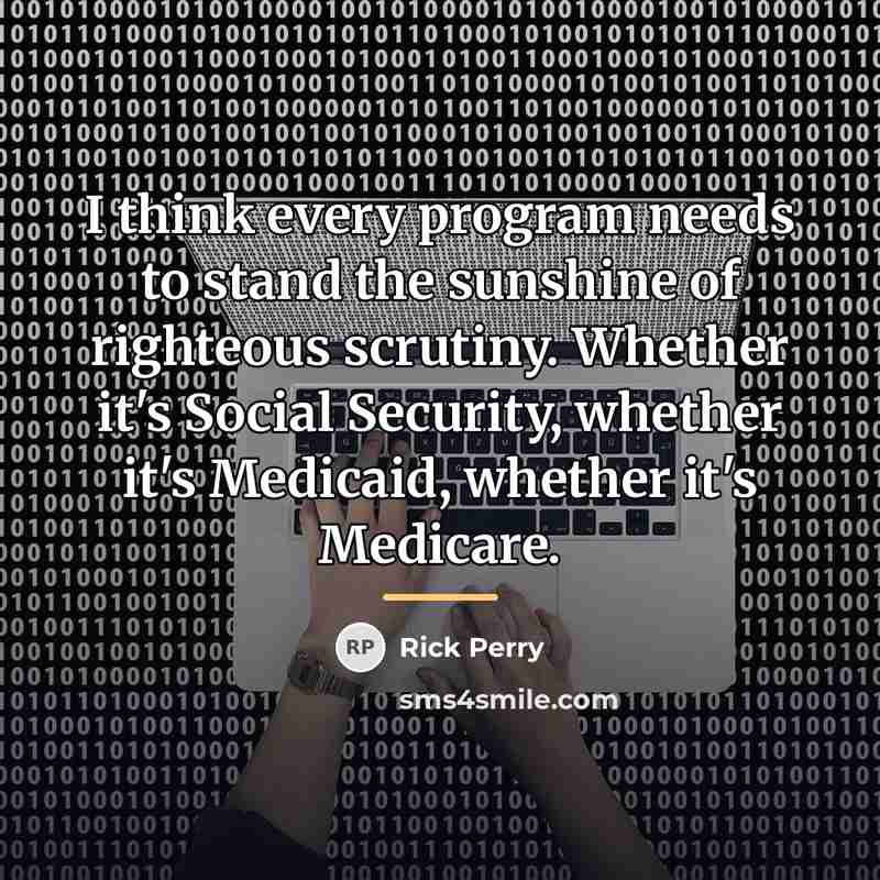 “I think every program needs to stand the sunshine of…” quote by Rick Perry