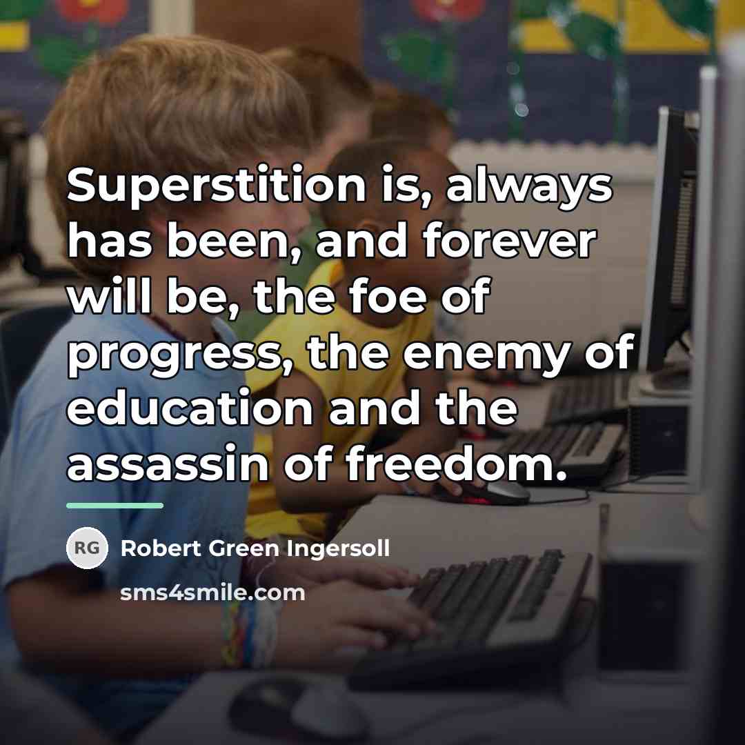 “Superstition is, always has been, and forever will be, the…” quote by Robert Green Ingersoll