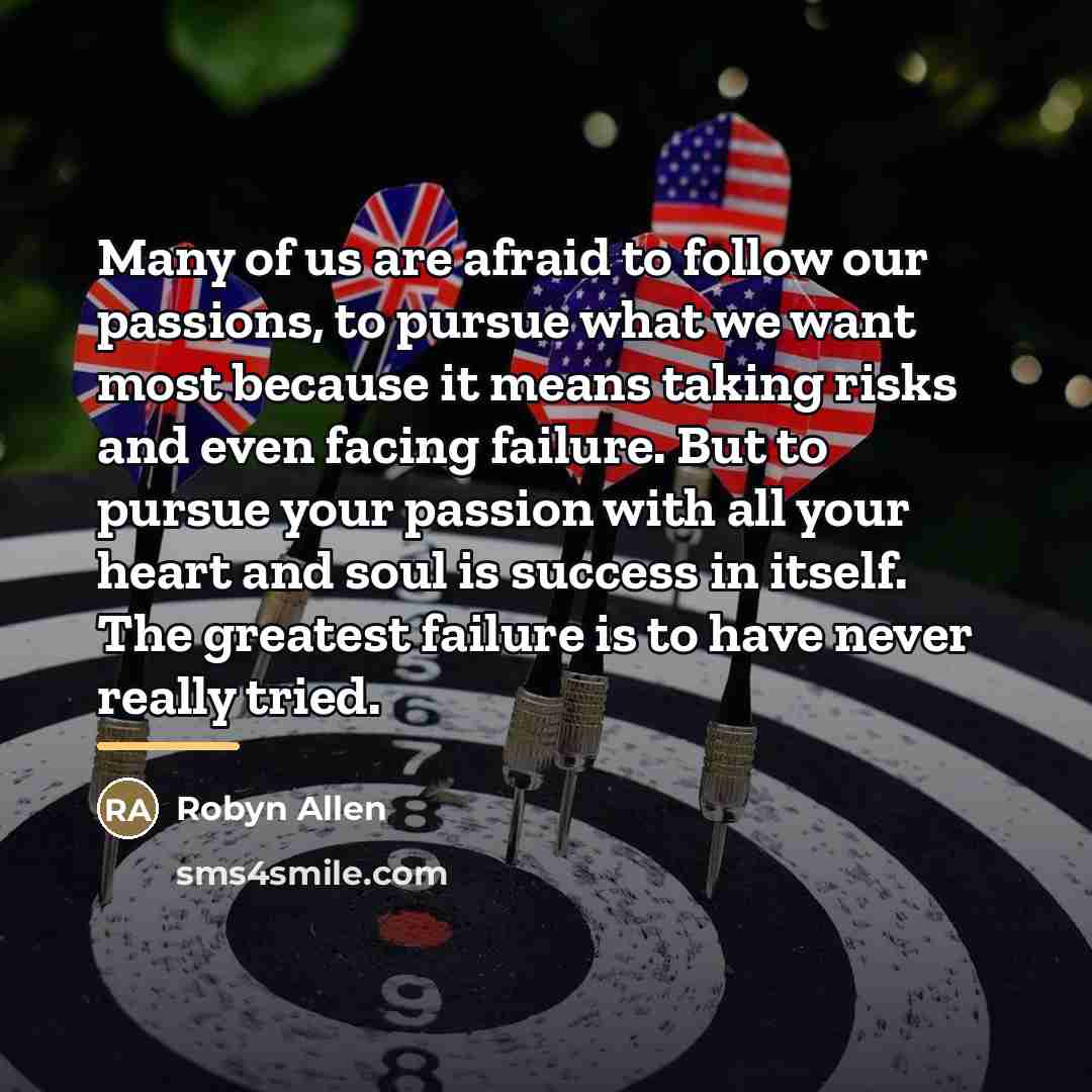 “Many of us are afraid to follow our passions, to…” quote by Robyn Allen