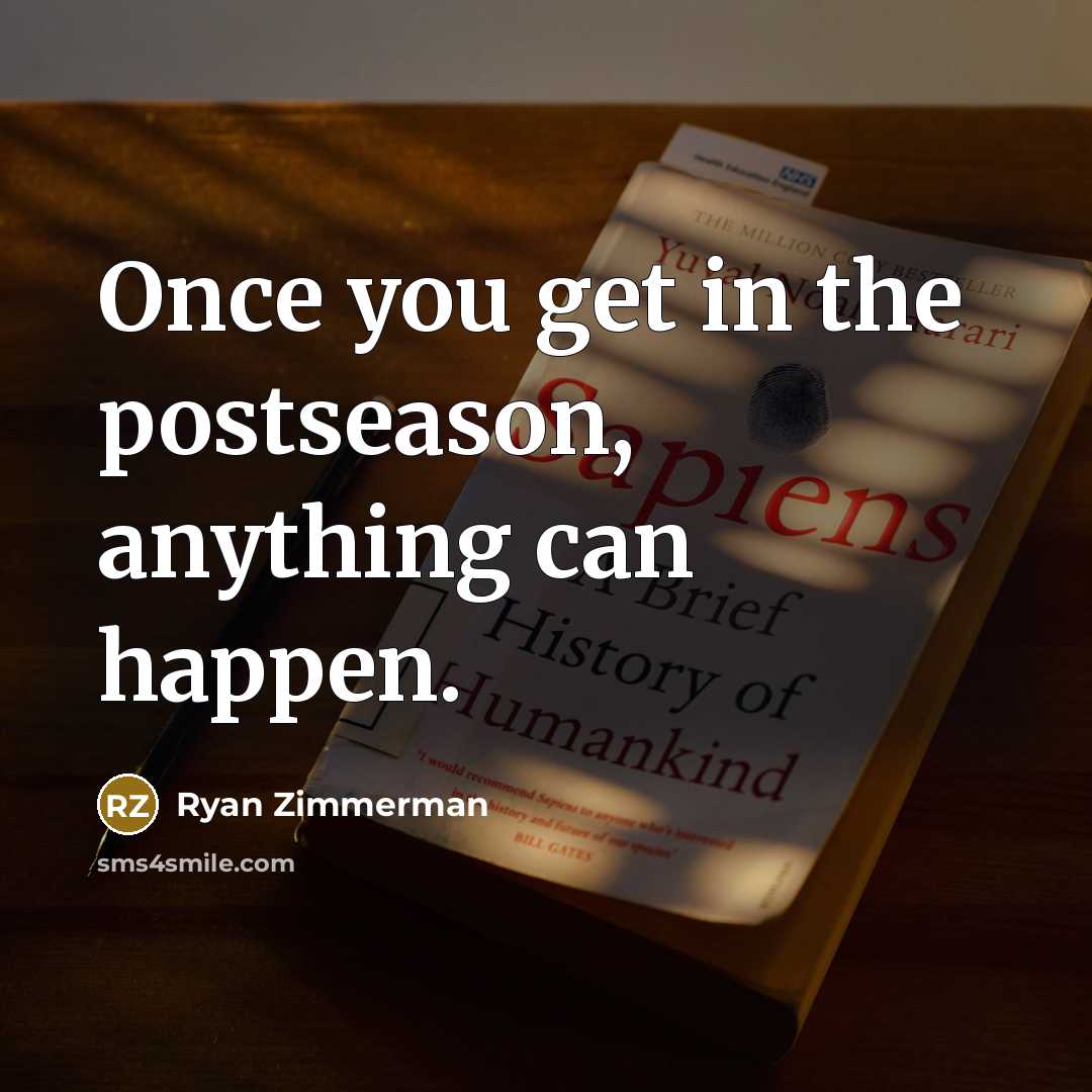 “Once you get in the postseason, anything can happen.…” quote by Ryan Zimmerman