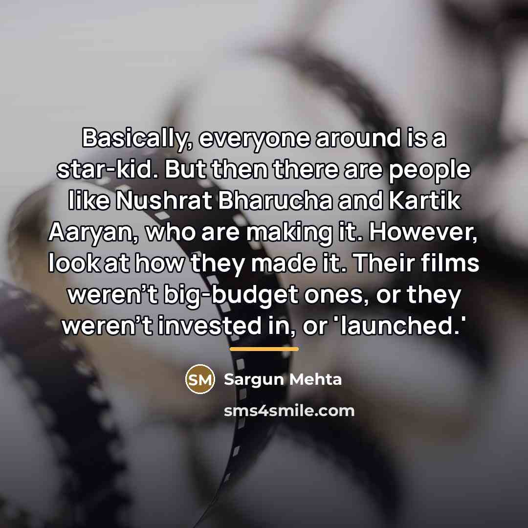 “Basically, everyone around is a star-kid. But then there are…” quote by Sargun Mehta