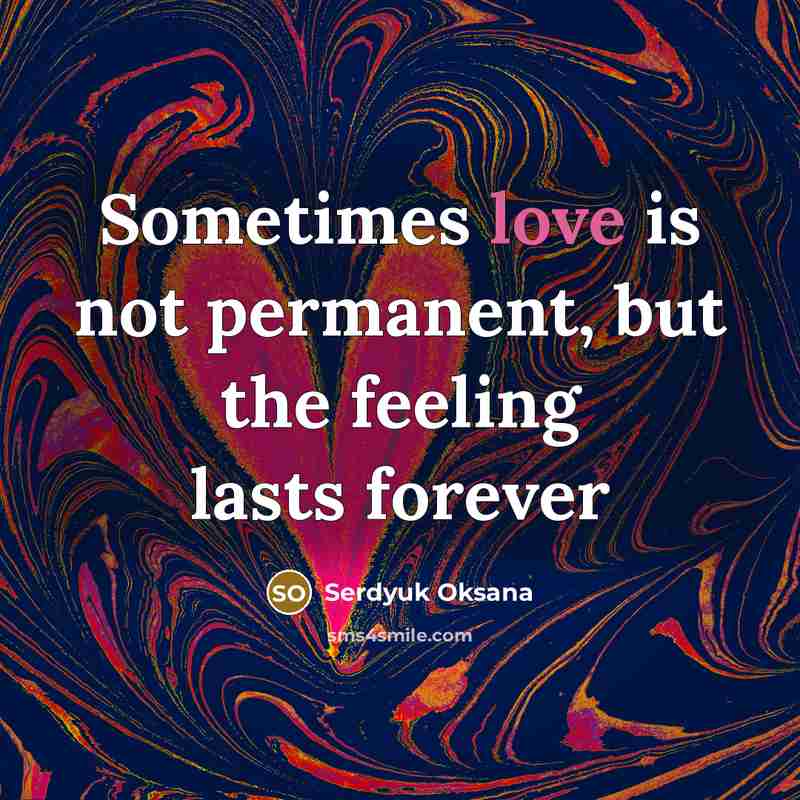 “Sometimes love is not permanent, but the feeling lasts forever…” quote by Serdyuk Oksana