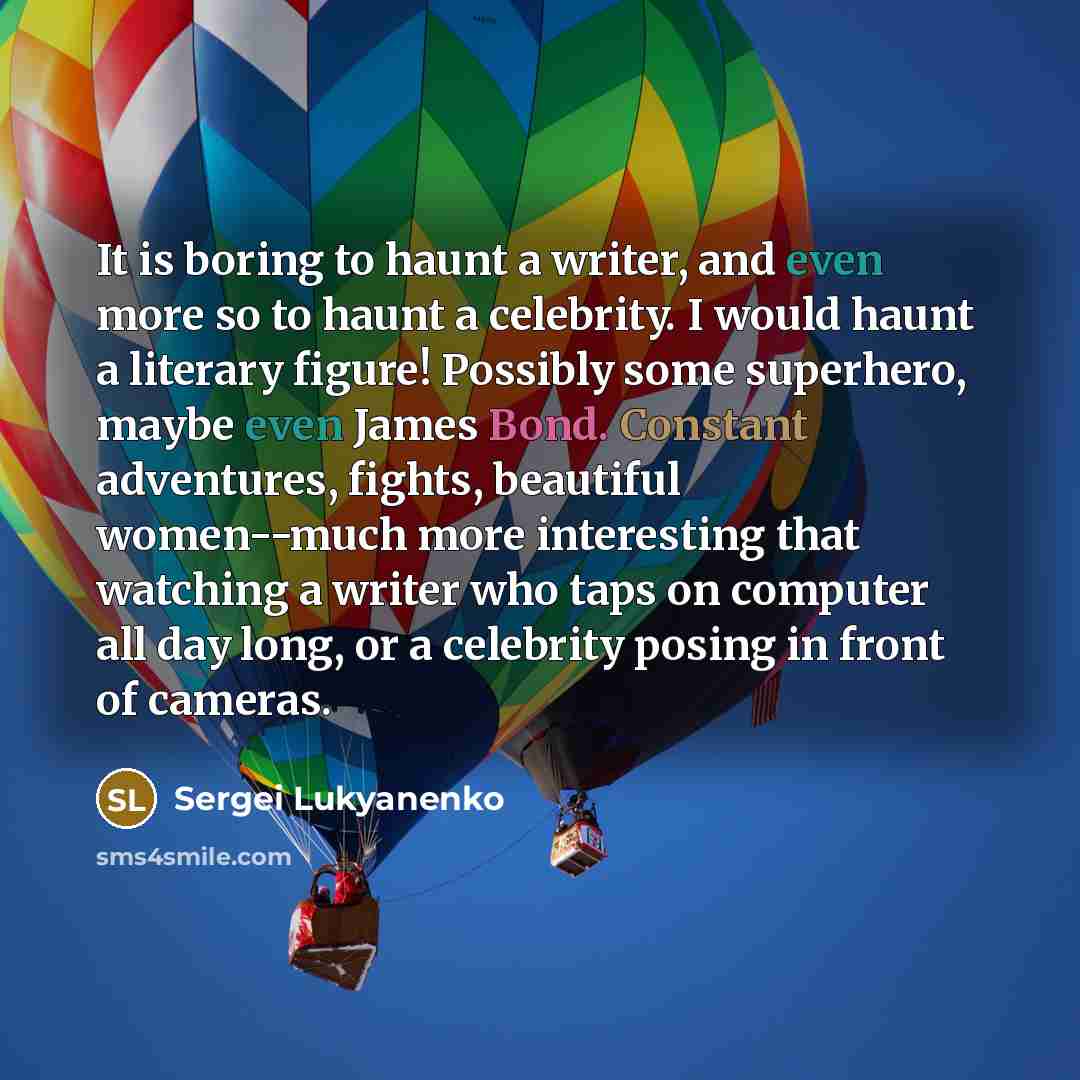 “It is boring to haunt a writer, and even more…” quote by Sergei Lukyanenko