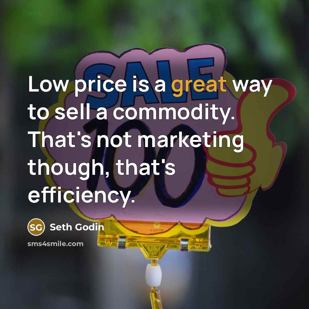 “Low price is a great way to sell a commodity.…” quote by Seth Godin