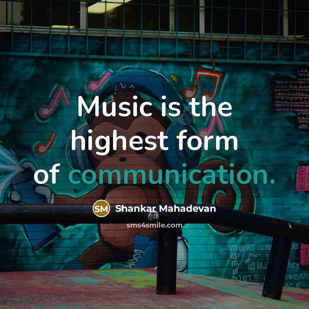 “Music is the highest form of communication.…” quote by Shankar Mahadevan