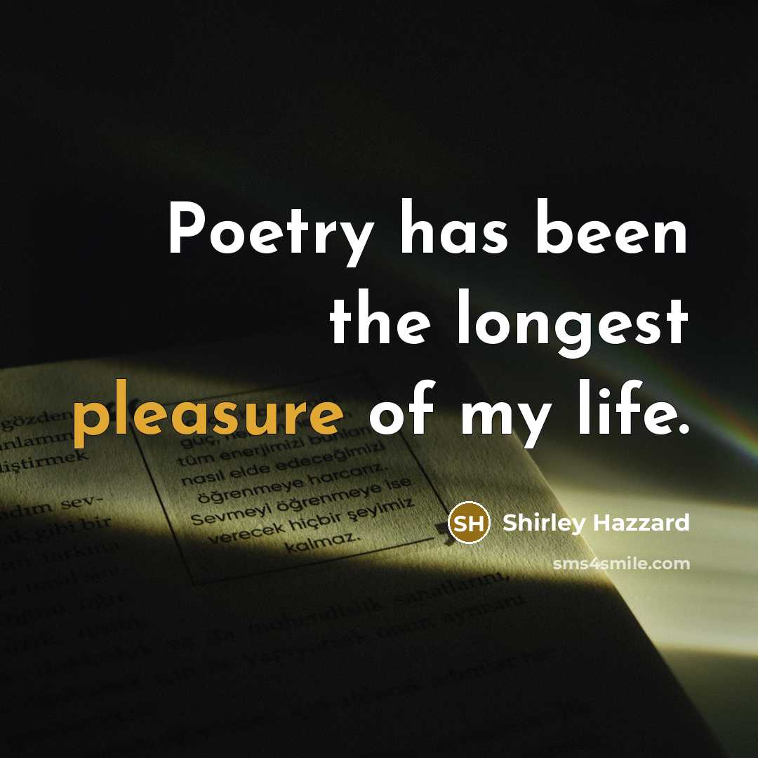 “Poetry has been the longest pleasure of my life.…” quote by Shirley Hazzard