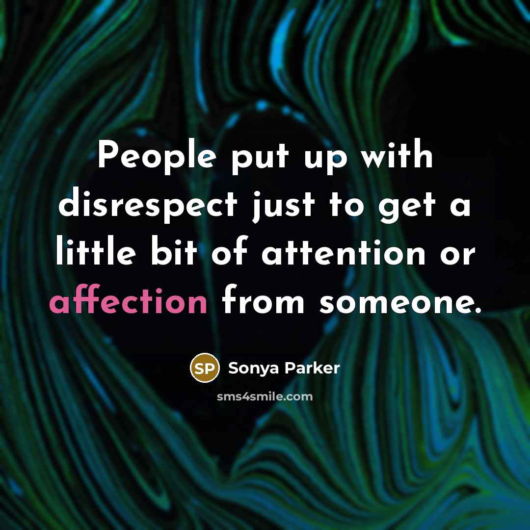 “People put up with disrespect just to get a little…” quote by Sonya Parker