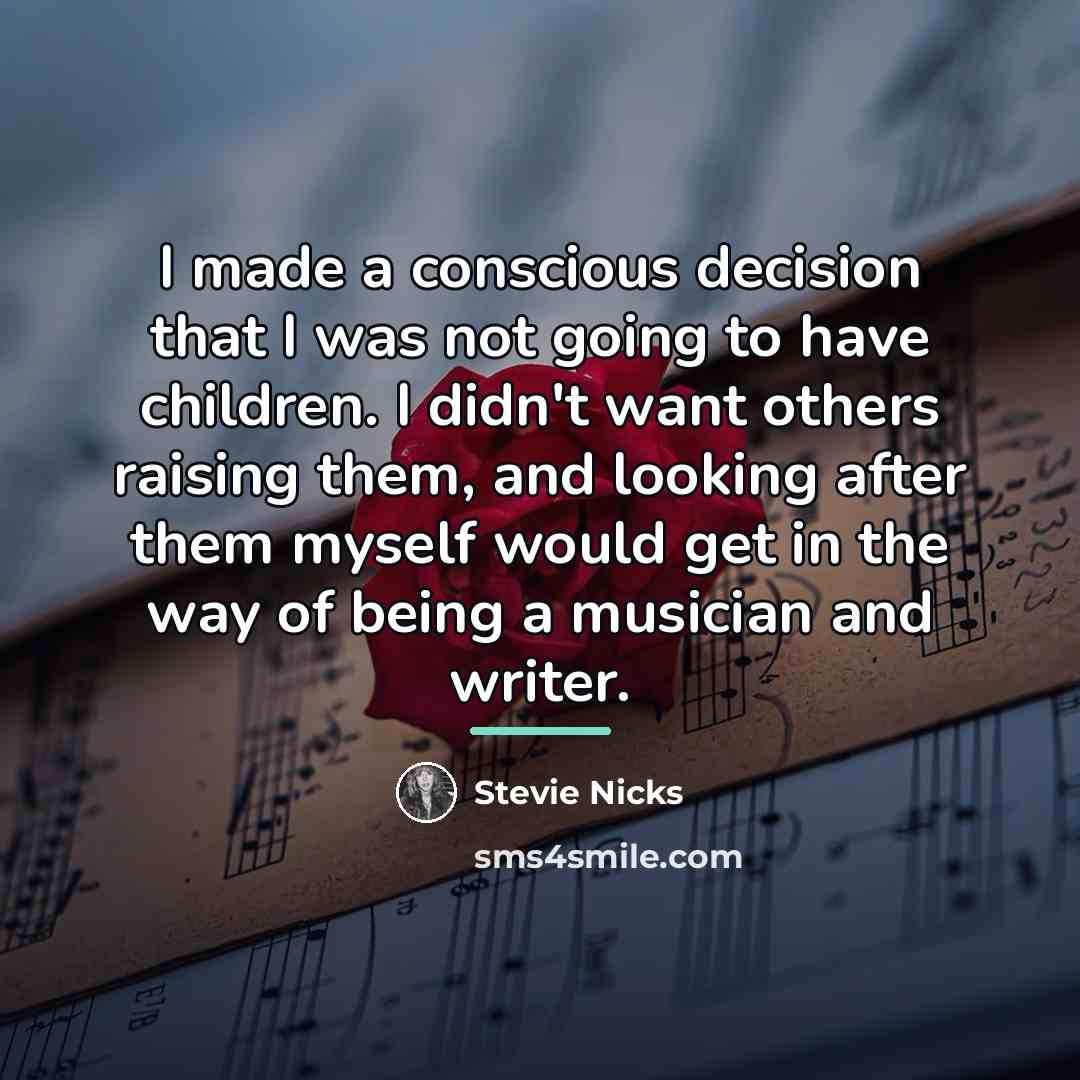 “I made a conscious decision that I was not going…” quote by Stevie Nicks