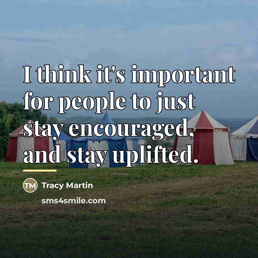 “I think it's important for people to just stay encouraged,…” quote by Tracy Martin