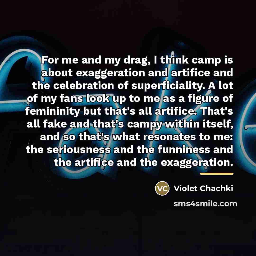 “For me and my drag, I think camp is about…” quote by Violet Chachki
