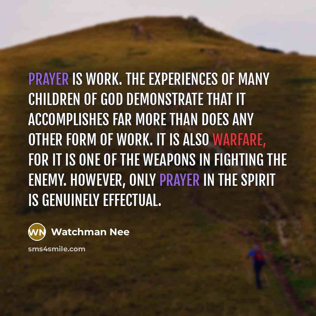 “Prayer is work. The experiences of many children of God…” quote by Watchman Nee