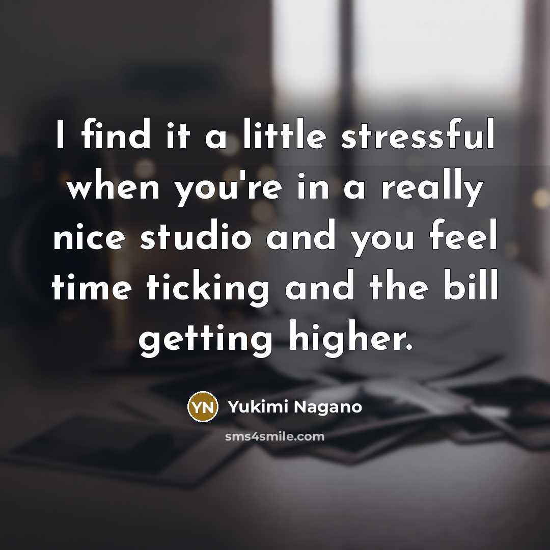 “I find it a little stressful when you're in a…” quote by Yukimi Nagano