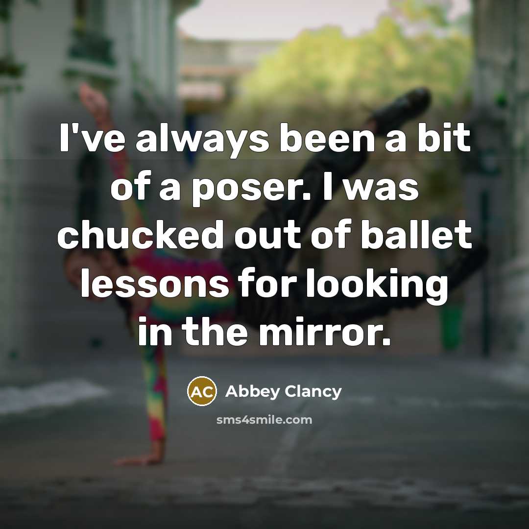 “I've always been a bit of a poser. I was…” quote by Abbey Clancy