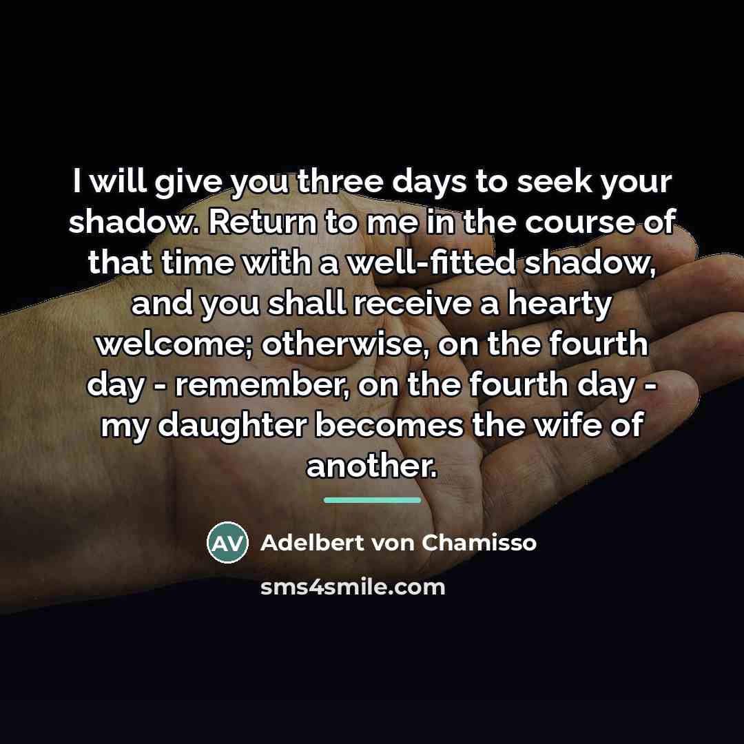 “I will give you three days to seek your shadow.…” quote by Adelbert von Chamisso