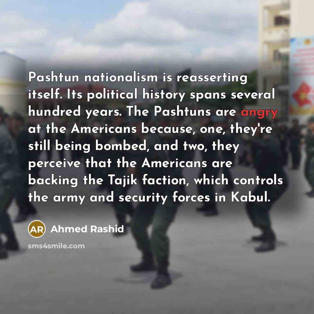 “Pashtun nationalism is reasserting itself. Its political history spans several…” quote by Ahmed Rashid