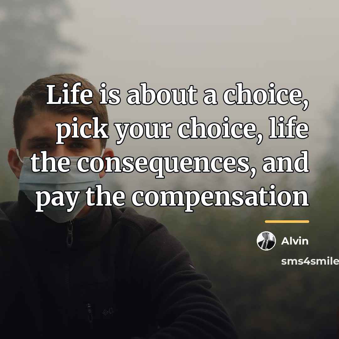 “Life is about a choice, pick your choice, life the…” quote by Alvin