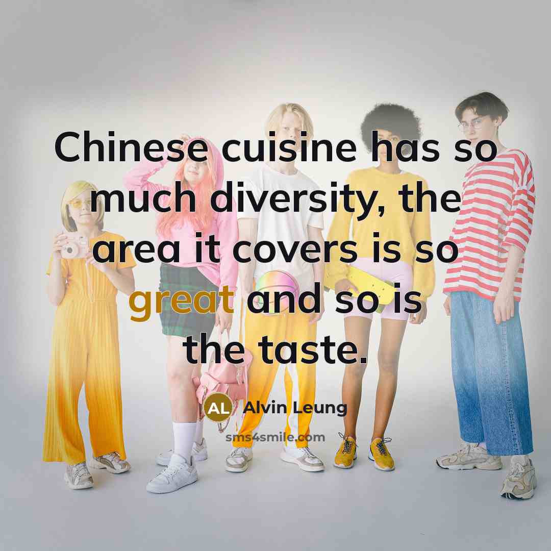 “Chinese cuisine has so much diversity, the area it covers…” quote by Alvin Leung