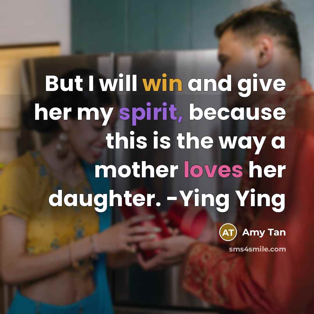 “But I will win and give her my spirit, because…” quote by Amy Tan