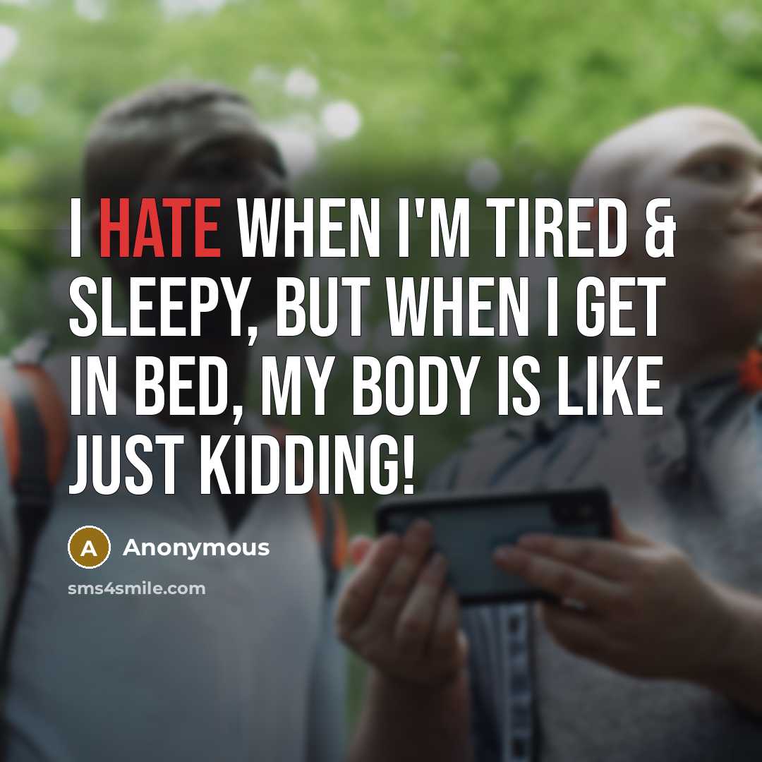 “I hate when I'm tired & sleepy, but when I…” quote by Anonymous
