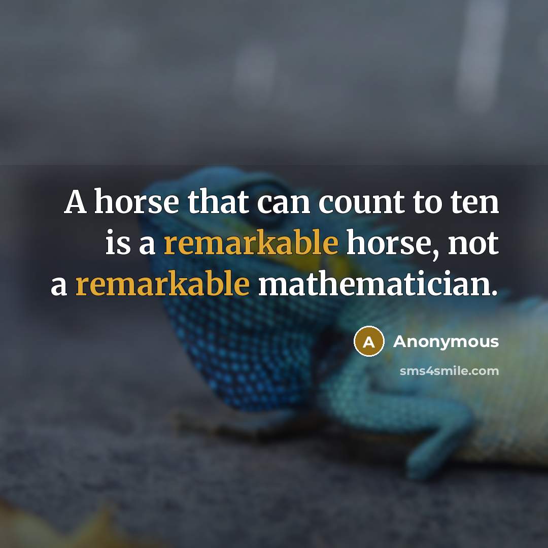 “A horse that can count to ten is a remarkable…” quote by Anonymous