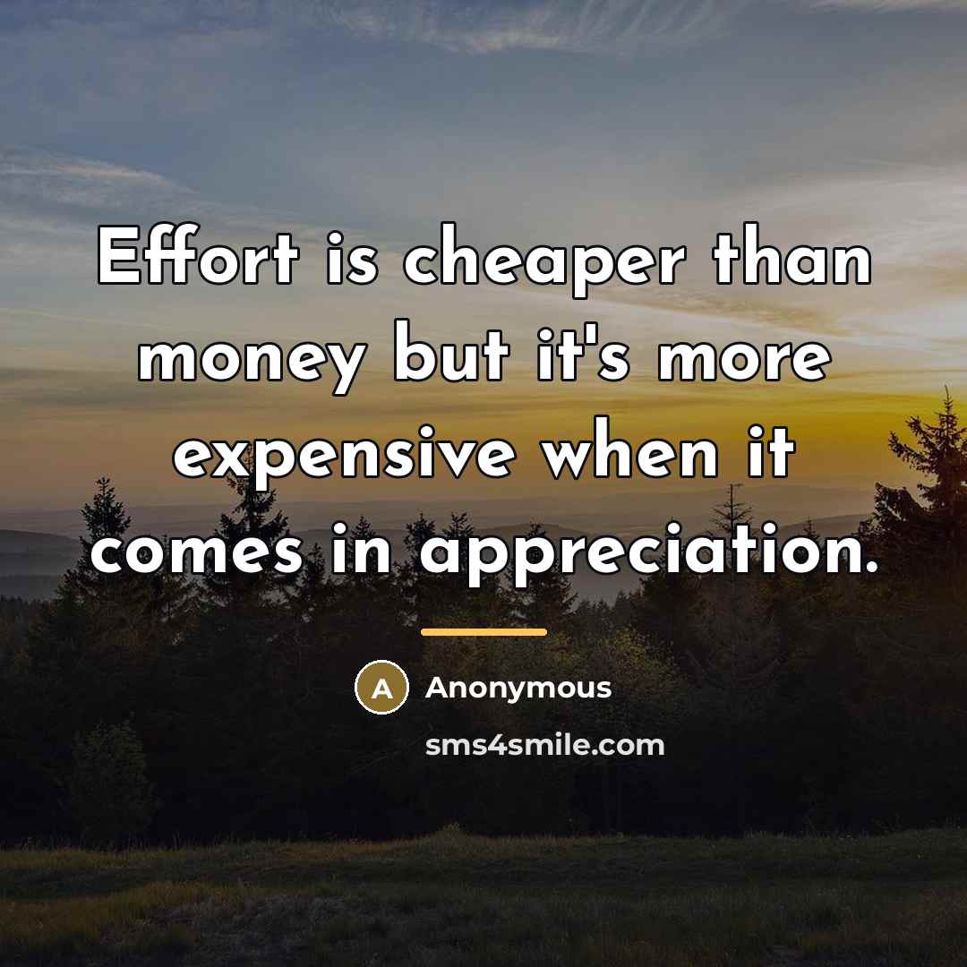 “Effort is cheaper than money but it's more expensive when…” quote by Anonymous