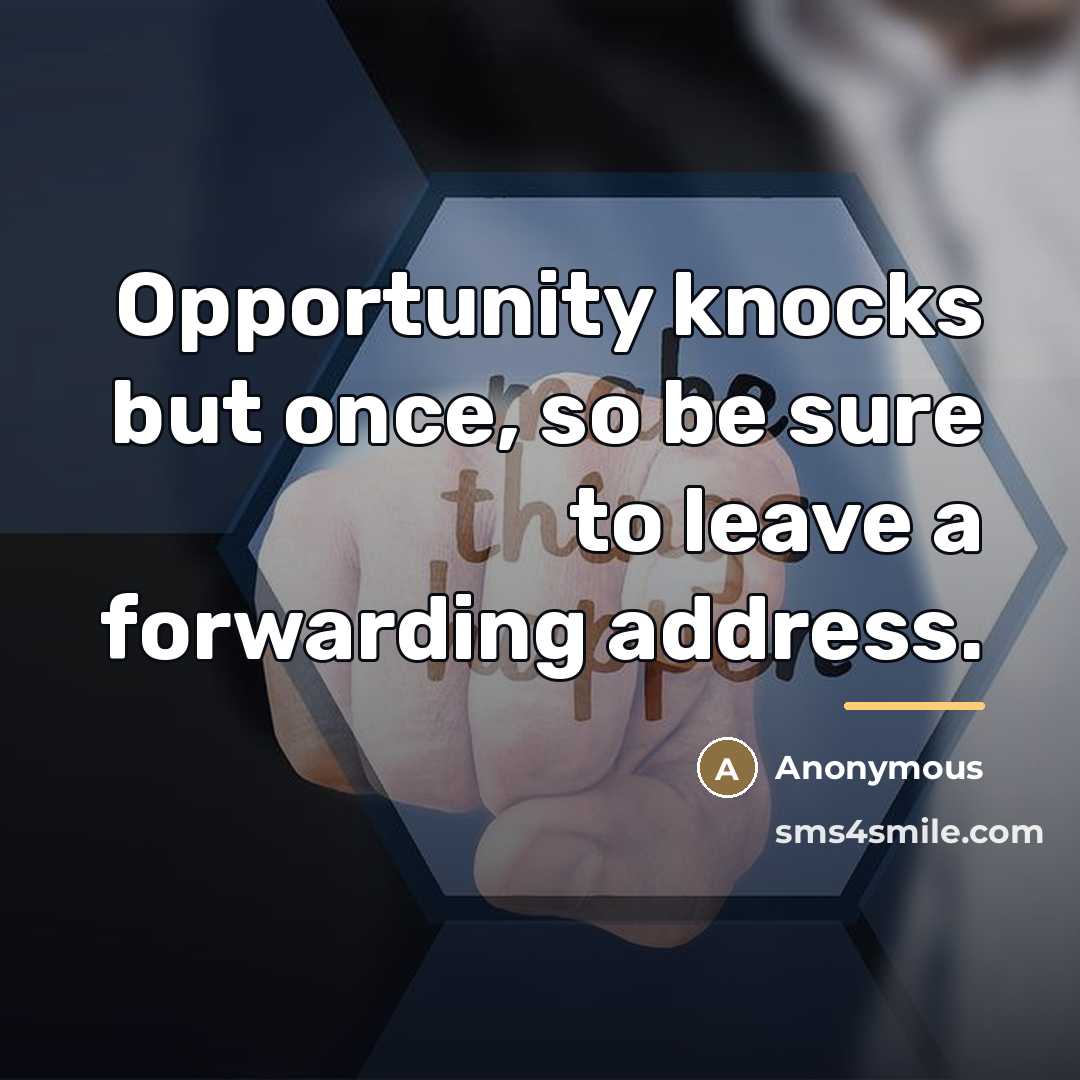 “Opportunity knocks but once, so be sure to leave a…” quote by Anonymous