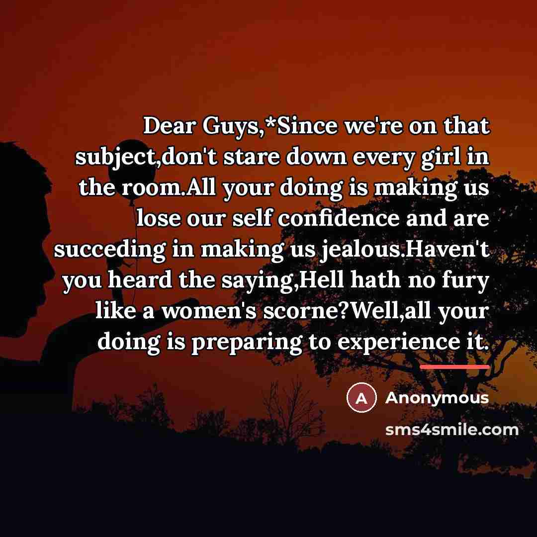 “Dear Guys,*Since we're on that subject,don't stare down every girl…” quote by Anonymous