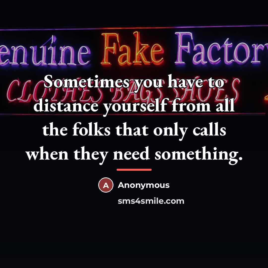 “Sometimes you have to distance yourself from all the folks…” quote by Anonymous