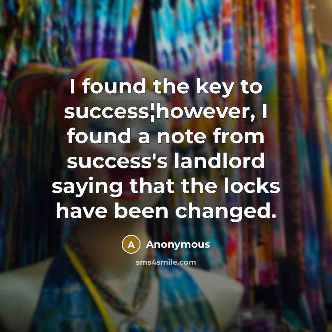 “I found the key to success¦however, I found a note…” quote by Anonymous