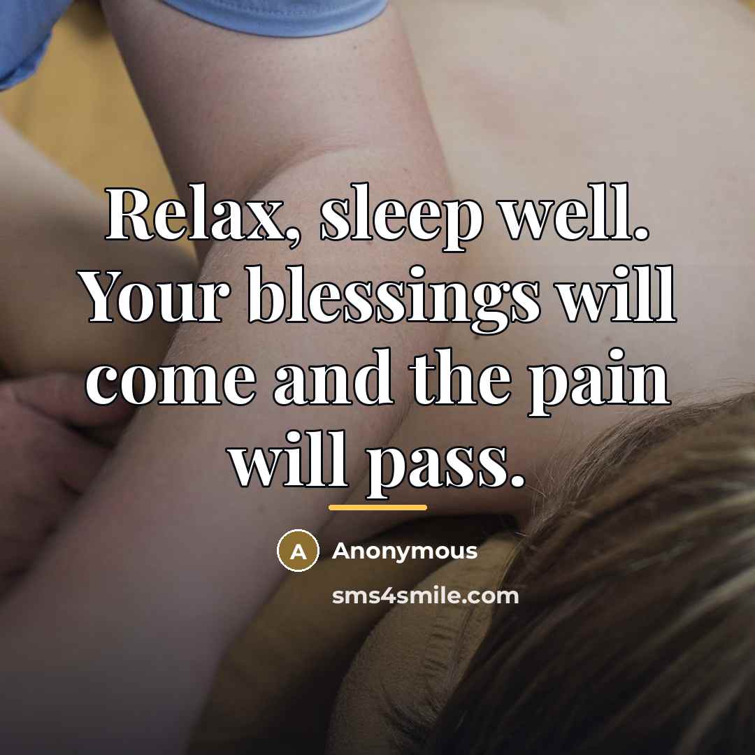 “Relax, sleep well. Your blessings will come and the pain…” quote by Anonymous